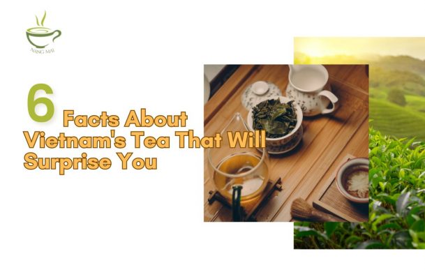 5-facts-about-vietnams-tea-that-will-surprise-you